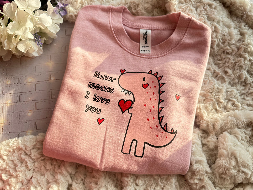Rawr Means I Love You Sweatshirt